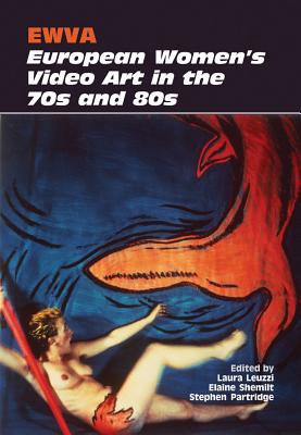 Ewva: European Womens Video Art in the 70s and 80s