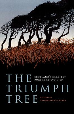The Triumph Tree Scotland's Earliest Poetry AD 550-1350
