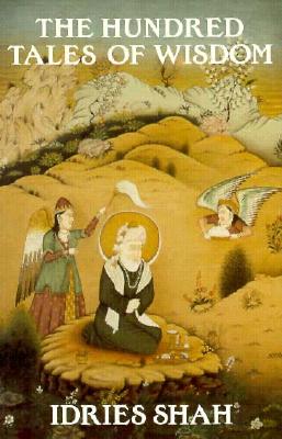 The Hundred Tales of Wisdom: Life, Teachings and Miracles of Jalaludin Rumi from Aflaki's Munaqib