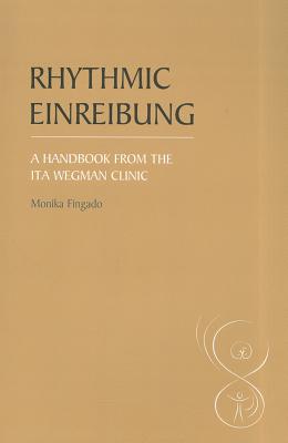Rhythmic Einreibung A Handbook from the Ita Wegman Clinic