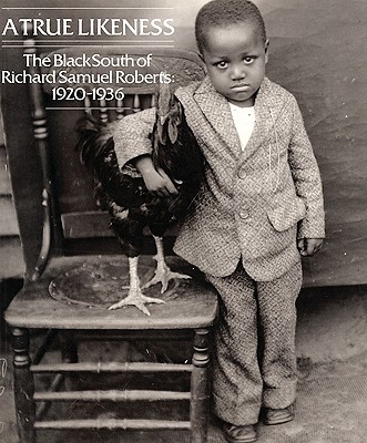A True Likeness: The Black South of Richard Samuel Roberts 1920-1936