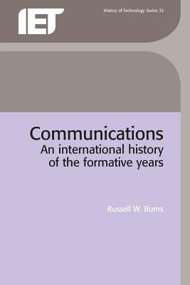 Communications: An international history of the formative years (History and Management of Technology)