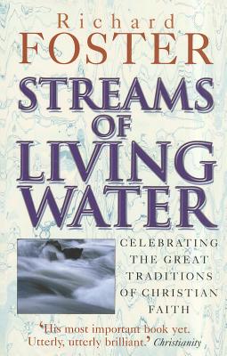Streams of Living Water : Celebrating the Great Traditions of Christian Faith