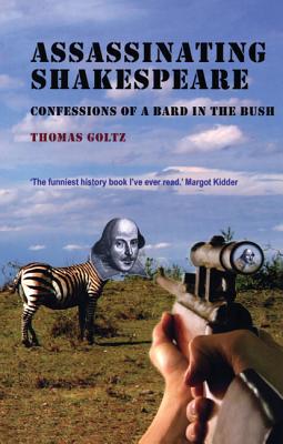 Assassinating Shakespeare: Confessions Of A Bard In The Bush