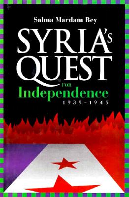 Syria's Quest for Independence 1939-1945