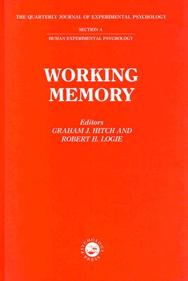 Working Memory: A Special Issue of The Quarterly Journal Of Experimental Psychology: Section A (Special Issues of the Quarterly Journal of Experimental Psychology: Section A)