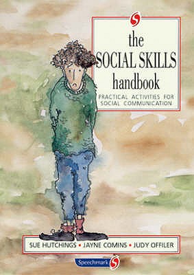 The Social Skills Handbook: Practical Activities for Social Communication