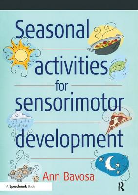 Seasonal Activities for Sensorimotor Development (Speechmark Practical Activity Resource)
