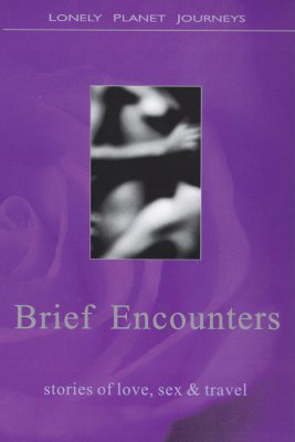 Image for Brief Encounters: stories of love, sex & travel Brief Encounters: stories of love, sex & travel