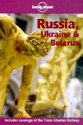 Russia, Ukraine & Belarus. (Lonely Planet Guide).