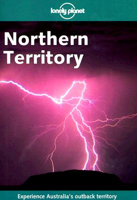 Image for Lonely Planet Northern Territory (Northern Territory, 2nd ed) Lonely Planet Northern Territory (Northern Territory, 2nd ed)