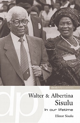 Walter and Albertina Sisulu : In Our Lifetime
