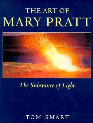 The Art of Mary Pratt: The Substance of Light