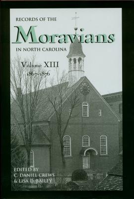Records Of The Moravians In North Carolina Volume XIII 1867 - 1876