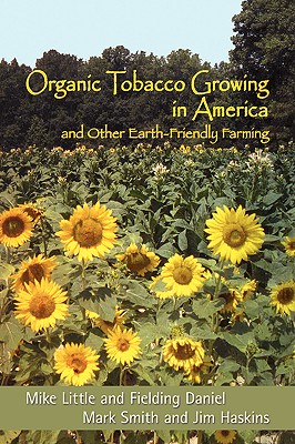 Image for Organic Tobacco Growing in America and Other Earth-Friendly Farming Organic Tobacco Growing in America and Other Earth-Friendly Farming