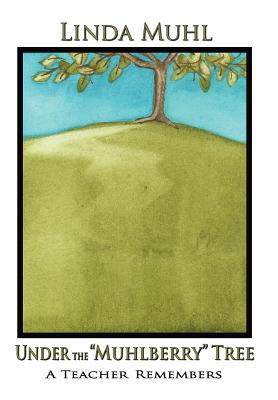 Image for Under the "Muhlberry" Tree, A Teacher Remembers