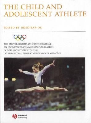 The Encyclopaedia of Sports Medicine: An IOC Medical Commission Publication, The Child and Adolescent Athlete (Volume VI)