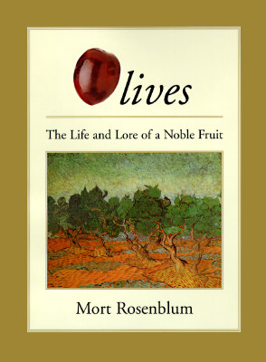 Olives: The Life and Lore of a Noble Fruit