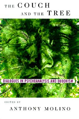Image for The Couch and the Tree: Dialogues In Psychoanalysis and Buddhism, 1st Edition The Couch and the Tree: Dialogues In Psychoanalysis and Buddhism, 1st Edition