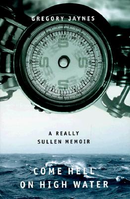 Come Hell On High Water: A Really Sullen Memoir