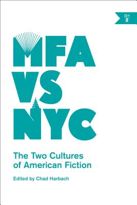 MFA vs NYC: The Two Cultures of American Fiction