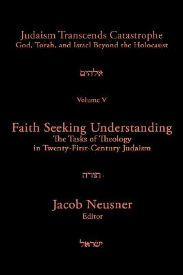 Faith seeking Understanding: The Tasks of Theology in Twenty-First-Century Judaism