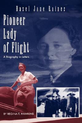 Hazel Jane Raines Pioneer Lady of Flight