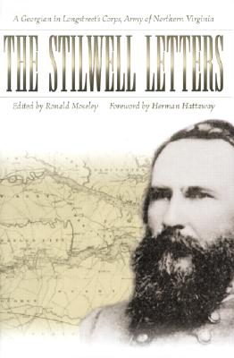 The Stilwell Letters: A Georgian in Longstreet's Corps, Army of Northern Virginia