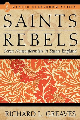 Saints and Rebels: Seven Nonconformists in Stuart England