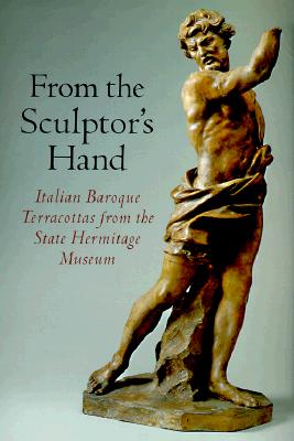From the Sculptor's Hand: Italian Baroque Terracottas from the State Hermitage Museum