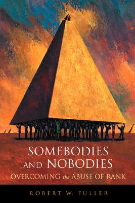Somebodies and Nobodies: Overcoming the Abuse of Rank