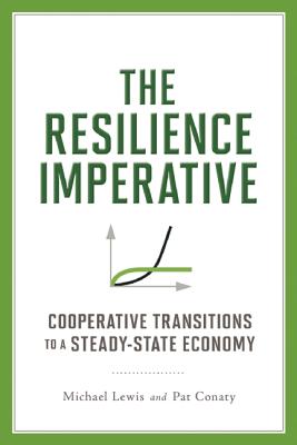 Image for The Resilience Imperative: Cooperative Transitions to a Steady-state Economy