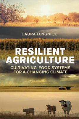 Image for Resilient Agriculture: Cultivating Food Systems for a Changing Climate Resilient Agriculture: Cultivating Food Systems for a Changing Climate