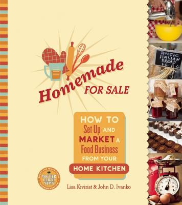 Image for Homemade for Sale: How to Set Up and Market a Food Business from Your Home Kitchen