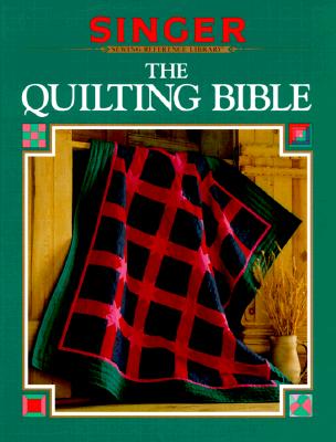 Image for The Quilting Bible (Singer Sewing Reference Library) The Quilting Bible (Singer Sewing Reference Library)