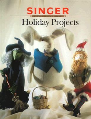 Holiday Projects (Singer Sewing Reference Library)