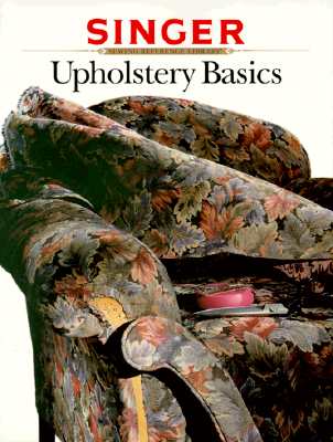 Image for Upholstery Basics (Singer Sewing Reference Library) Upholstery Basics (Singer Sewing Reference Library)