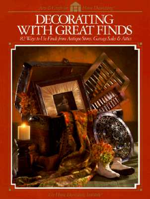 Decorating with Great Finds(82 ways to use finds from antique stores, garage sales, & attics)