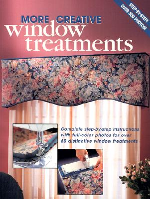 Image for More Creative Window Treatments: Complete step-by-step instructions with full-color photos for over 60 distinctive window treatments More Creative Window Treatments: Complete step-by-step instructions with full-color photos for over 60 distinctive window treatments