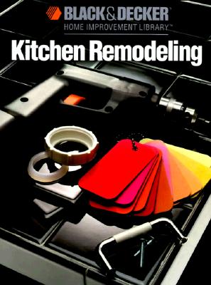 Image for Kitchen Remodeling (Black & Decker Home Improvement Library)