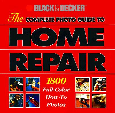 The Complete Photo Guide to Home Repair: 2000 Color How-To Photos (Black & Decker Home Improvement Library) Image for The Complete Photo Guide to Home Repair: 2000 Color How-To Photos (Black & Decker Home Improvement Library)