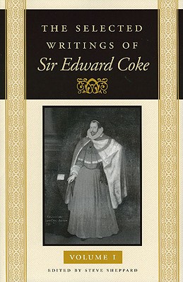 The Selected Writings of Sir Edward Coke Volume 1
