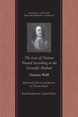 The Law of Nations Treated According to the Scientific Method (Natural Law and Enlightenment Classics)