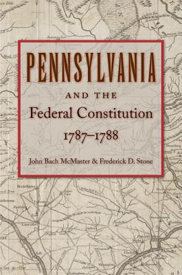 Pennsylvania and the Federal Constitution, 17871788