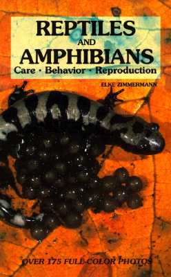 Reptiles and Amphibians: Care, Behavior, Reproduction
