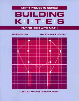 Image for Building Kites: Flying High With Math (Grades 5-8/Math Projects Series)