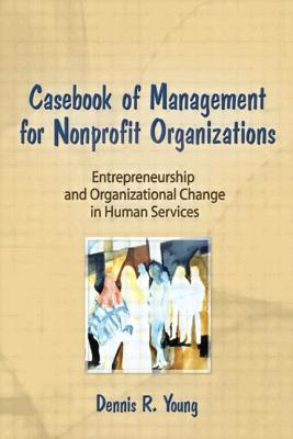 Casebook of Management for Nonprofit Organizations: Entrepreneurship and Organizational Change in the Human Services