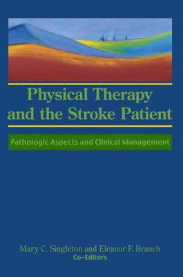 Physical Therapy and the Stroke Patient: Pathologic Aspects and Clinical Management (Physical Therapy in Health Care)