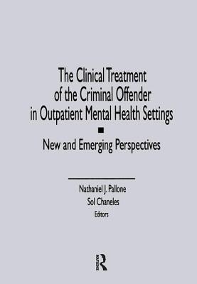The Clinical Treatment of the Criminal Offender in Outpatient Mental Health Settings: New and Emerging Perspectives (Journal of Offender Counseling, Services & Rehabilitation)