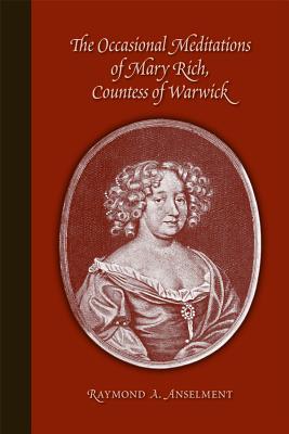 Occasional Meditations of Mary Rich, Countess of Warwick (Volume 363) (Medieval and Renaissance Texts and Studies)